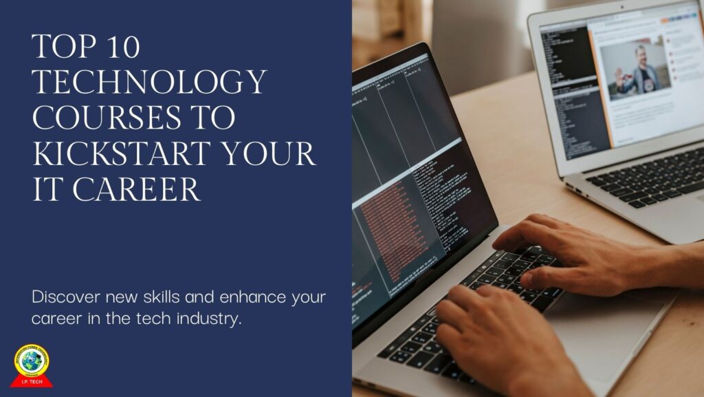 Top 10 Technology Courses to Kickstart Your IT Career