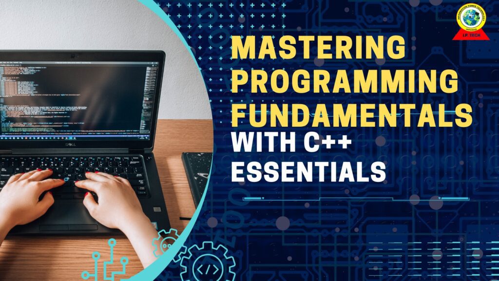 Mastering programming fundamentals with C++ essentials"