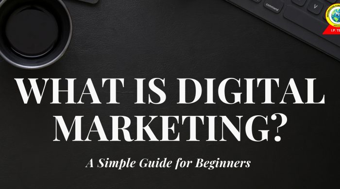 What is Digital Marketing What is Digital Marketing?